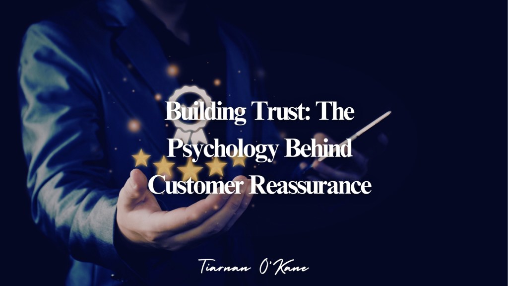 Customer reassurance creating safe and emotionally secure customer experiences through empathy and trust