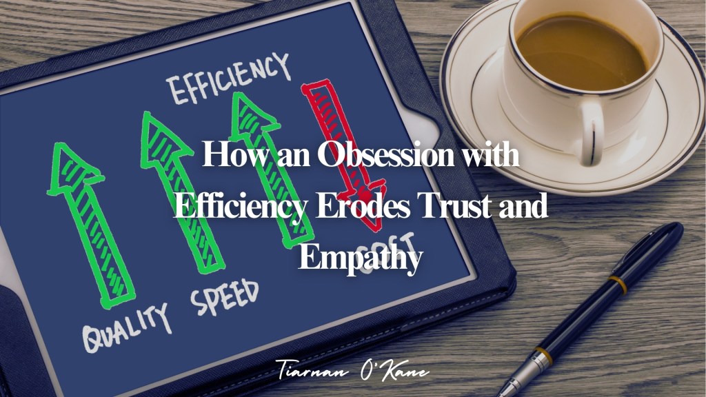 Cost of efficiency in business showing how speed undermines trust, empathy, and meaningful relationships
